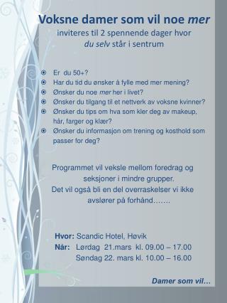 Voksne damer som vil noe mer inviteres til 2 spennende dager hvor du selv står i sentrum