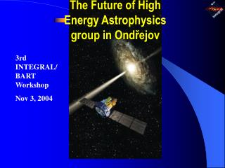 The Future of High Energy Astrophysics group in Ond řejov