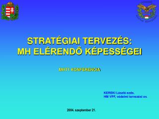 STRATÉGIAI TERVEZÉS: MH ELÉRENDŐ KÉPESSÉGEI MHTT KONFERENCIA