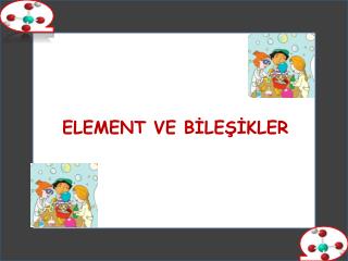 ELEMENT VE BİLEŞİKLER