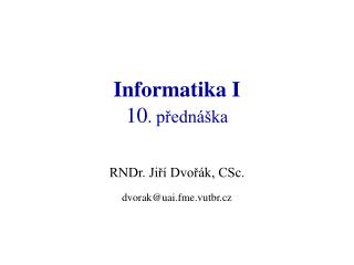 Informatika I 10 . přednáška