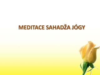 MEDITACE SAHADŽA JÓGY