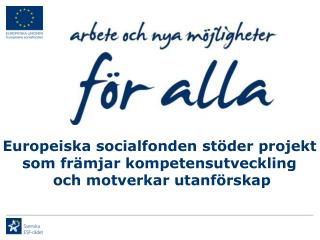 Europeiska socialfonden stöder projekt som främjar kompetensutveckling och motverkar utanförskap