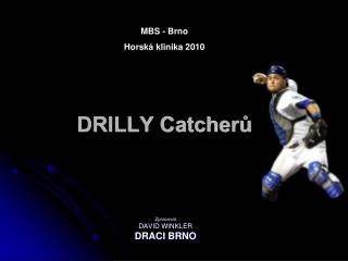 DRILLY Catcherů