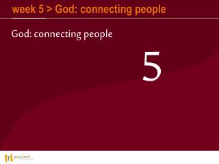 week 5 &gt; God: connecting people