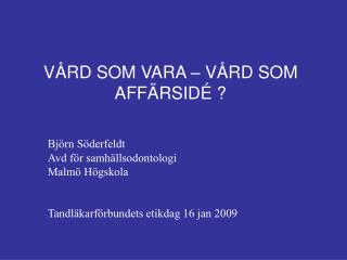 VÅRD SOM VARA – VÅRD SOM AFFÄRSIDÉ ?