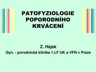 PATOFYZI O LOGIE POPORODNÍHO KRVÁCENÍ