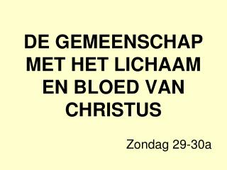 DE GEMEENSCHAP MET HET LICHAAM EN BLOED VAN CHRISTUS