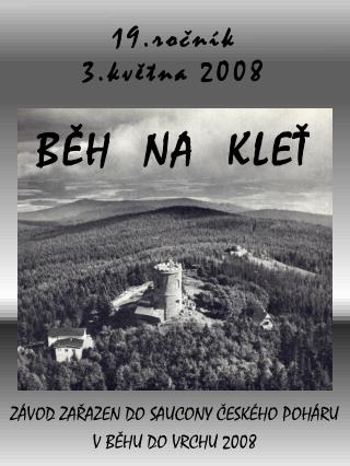 19.ročník 3.května 2008 BĚH NA KLEŤ