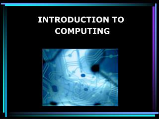 INTRODUCTION TO COMPUTING