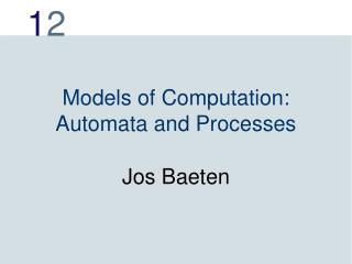 Models of Computation: Automata and Processes