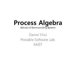 Process Algebra C alculus of C ommunicating S ystems