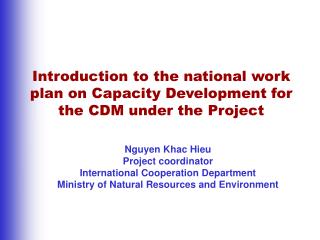 Introduction to the national work plan on Capacity Development for the CDM under the Project