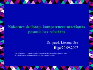 Nā kotnes skolot ā ja kompetences:m ā c īš an ā s pasaule bez robe žā m