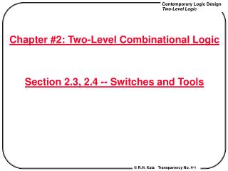Chapter #2: Two-Level Combinational Logic Section 2.3, 2.4 -- Switches and Tools