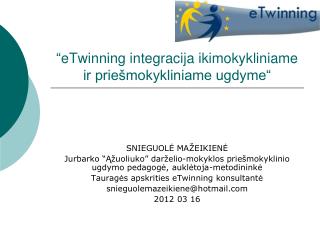 “ eTwinning integracija ikimokykliniame ir priešmokykliniame ugdyme“