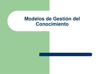 Modelos de Gestión del Conocimiento