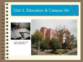 Unit 2. Education &amp; Campus life