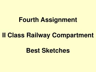 Fourth Assignment II Class Railway Compartment Best Sketches