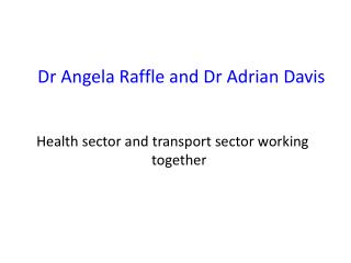 Dr Angela Raffle and Dr Adrian Davis