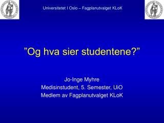 ”Og hva sier studentene?”