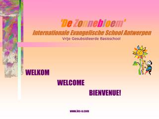 WELKOM 		WELCOME 				BIENVENUE!