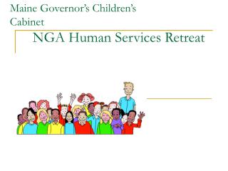 Maine Governor’s Children’s Cabinet 	NGA Human Services Retreat