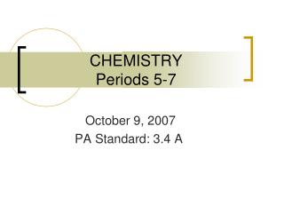 CHEMISTRY Periods 5-7