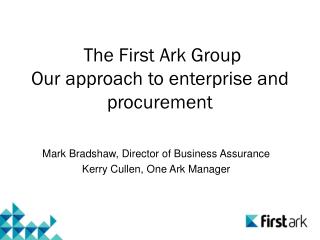 The First Ark Group Our approach to enterprise and procurement