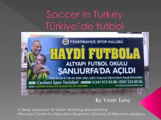 Soccer in Turkey T ürkiye’de futbol