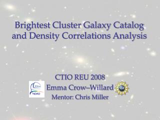 Brightest Cluster Galaxy Catalog and Density Correlations Analysis