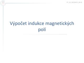 Výpočet indukce magnetických polí