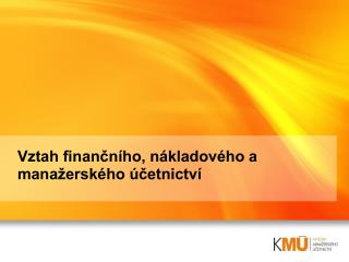 Vztah finančního, nákladového a manažerského účetnictví