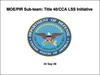 MOE/PIR Sub-team: Title 40/CCA LSS Initiative