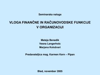 Seminarska naloga VLOGA FINANČNE IN RAČUNOVODSKE FUNKCIJE V ORGANIZACIJI Mateja Benedik