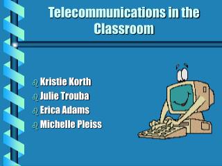 Telecommunications in the Classroom