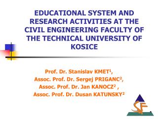 Prof. Dr. Stanislav KMET 1 , Assoc. Prof. Dr. Sergej PRIGANC 2 ,