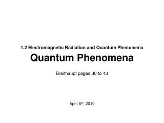 1.2 Electromagnetic Radiation and Quantum Phenomena Quantum Phenomena