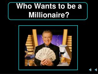 Who Wants to be a Millionaire?