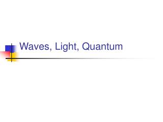 Waves, Light, Quantum