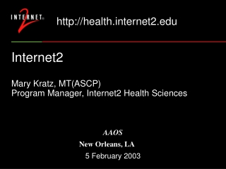 Internet2 Mary Kratz, MT(ASCP) Program Manager, Internet2 Health Sciences