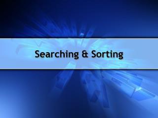 Searching &amp; Sorting