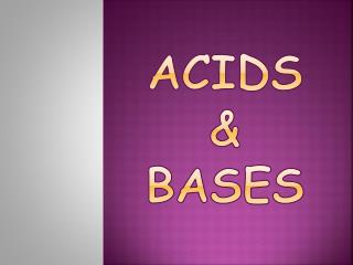 ACIDS &amp; BASES