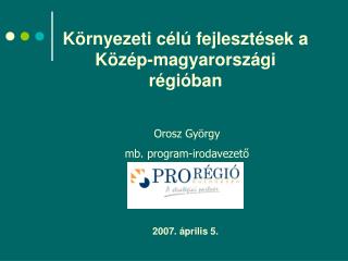 Környezeti célú fejlesztések a Közép-magyarországi régióban 2007. április 5.