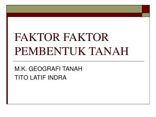 FAKTOR FAKTOR PEMBENTUK TANAH