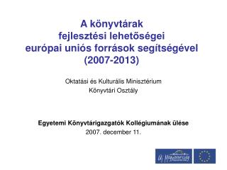 A könyvtárak fejlesztési lehetőségei európai uniós források segítségével (2007-2013)