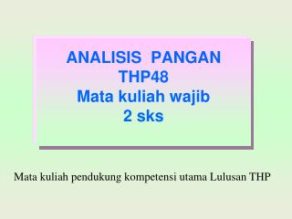 ANALISIS PANGAN THP48 Mata kuliah wajib 2 sks