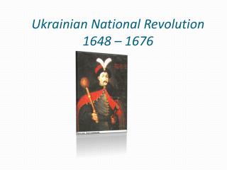 Ukrainian National Revolution 1648 – 1676