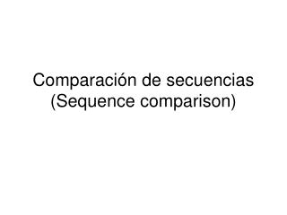 Comparación de secuencias (Sequence comparison)