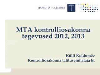 MTA kontrolliosakonna tegevused 2012, 2013